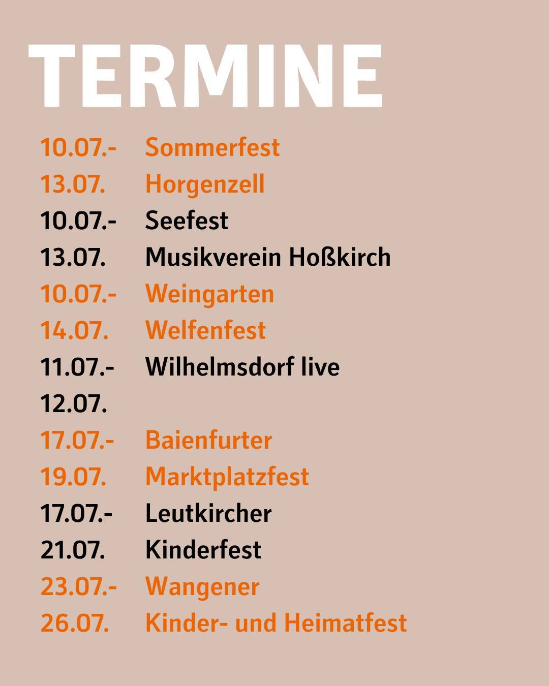 Bildtext:
• Sommerfest Horgenzell: 10. – 13. Juli 2026
• Seefest MV Hoßkirch: 10. – 13. Juli 2026
• Weingarten Welfenfest: 10. – 14. Juli 2026
• Wilhelmsdorf live: 11. – 12. Juli 2026
• Baienfurter Marktplatzfest: 17. – 19. Juli 2026
• Leutkircher Kinderfest: 17. – 21. Juli 2026
• Wangener Kinder- und Heimatfest: 23. – 26. Juli