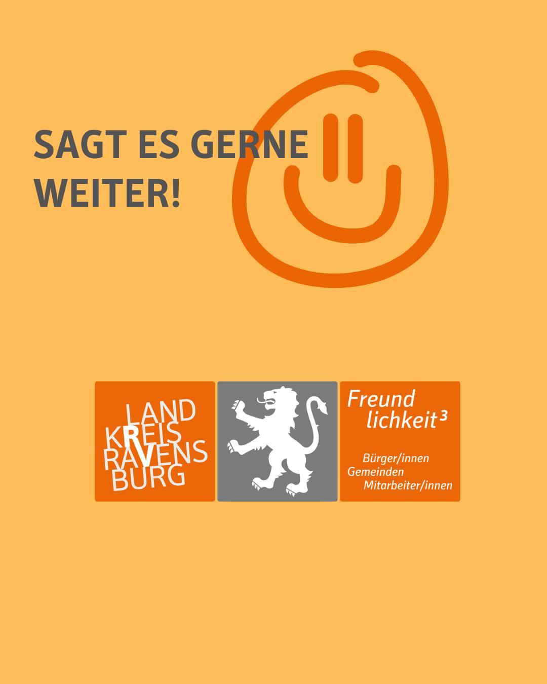 Text im Bild: Sagt es gerne weiter! Darunter das Logo des Landkreises Ravensburg. Dahinter ein lachender Smiley.