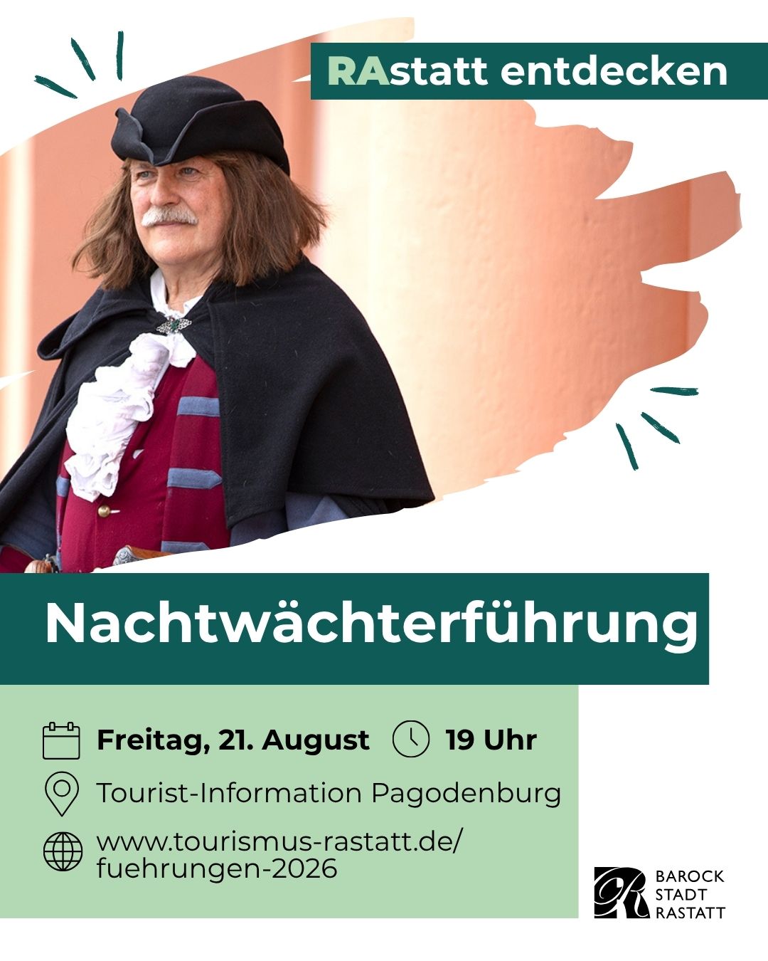 Plakat für eine Nachtwächterführung in Rastatt mit dem Titel „RAstatt entdecken“. Eine Person in historischem Kostüm mit schwarzer Kopfbedeckung und Umhang ist abgebildet. Die Führung findet am Freitag, 21. August um 19 Uhr an der Tourist-Information Pagodenburg statt; die Webseite www.tourismus-rastatt.de/fuehrungen-2026 ist angegeben. (KI-Alternativtext)