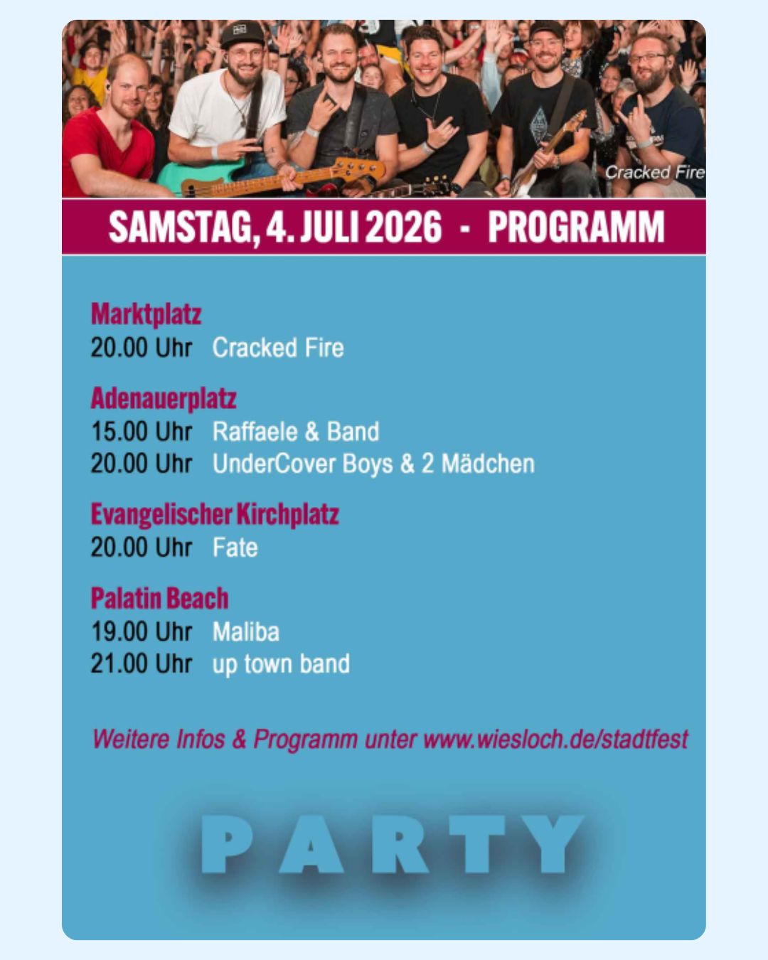Plakat für das Stadtfest am Samstag, 4. Juli 2026, mit Programmübersicht: Cracked Fire, Raffaele & Band, UnderCover Boys & 2 Mädchen, Fate, Maliba und up town band an verschiedenen Plätzen. Unten der Hinweis auf weitere Infos unter www.wiesloch.de/stadtfest und das Wort „PARTY“. Oben Gruppenfoto einer Band vor Publikum. (KI-Alternativtext)