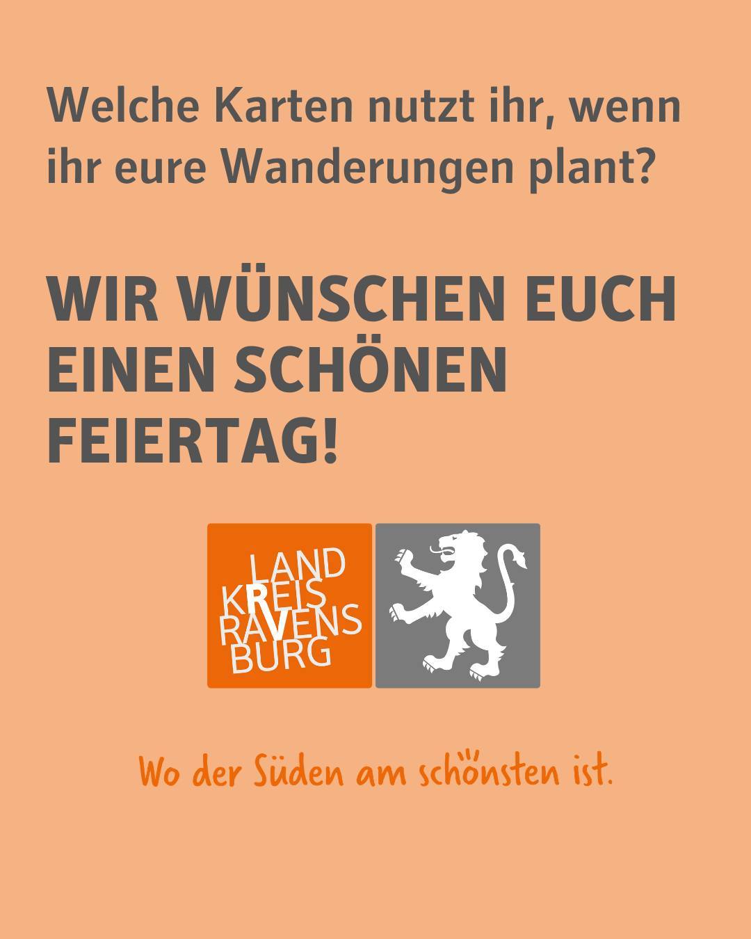 Zu sehen ist das Logo des Landkreises mit dem Text "Wo der Süden am schönsten ist." Bildtext: Welche Karten nutzt ihr, wenn ihr eure Wanderungen plant? Wir wünschen euch einen schönen Feiertag!