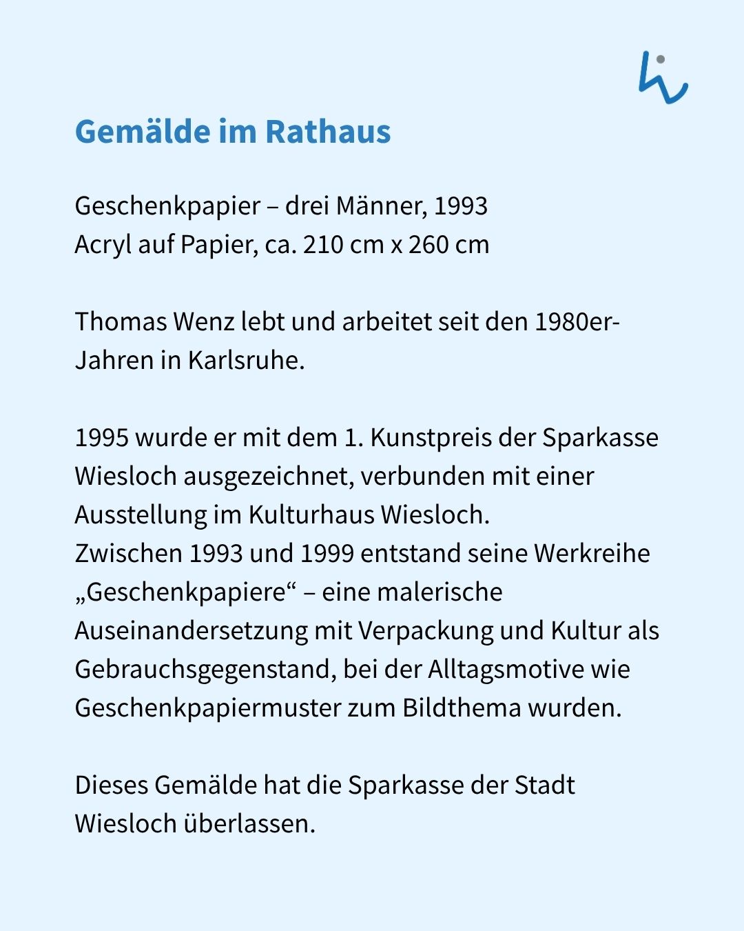 Ein Textdokument mit der Überschrift „Gemälde im Rathaus“ beschreibt das Acryl-Gemälde auf Papier „Geschenkpapier – drei Männer“ aus dem Jahr 1993. Der Text informiert über den Künstler aus Karlsruhe, dessen Werkreihe „Geschenkpapiere“ Verpackung und Kultur thematisiert, und erwähnt, dass das Werk von der Sparkasse der Stadt Wiesloch gestiftet wurde. (KI-Alternativtext)