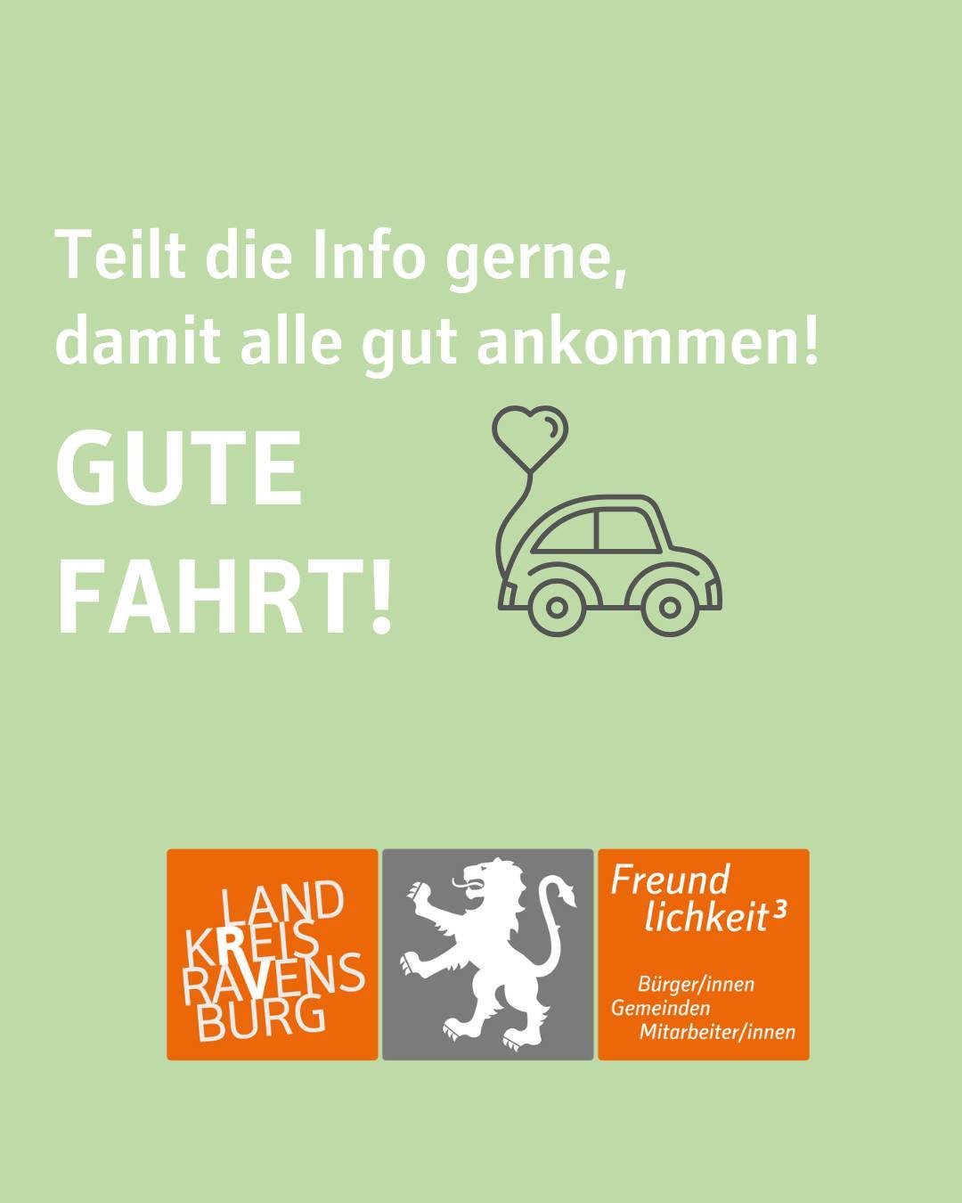 Teilt die Info gerne,
damit alle gut ankommen!
GUTE
FAHRT!