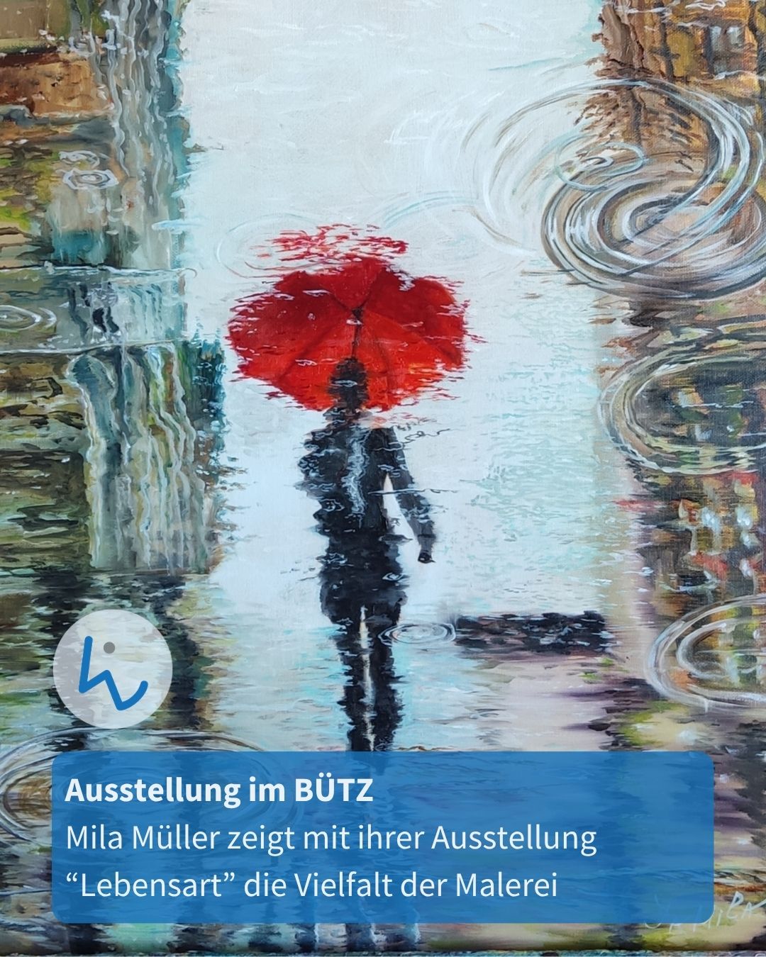 Eine Person mit rotem Regenschirm geht auf einer nassen Straße, umgeben von Wasserpfützen und Reflexionen. Ein blauer Textblock kündigt die Ausstellung „Lebensart“ von Mila Müller im BÜTZ an. (KI-Alternativtext)