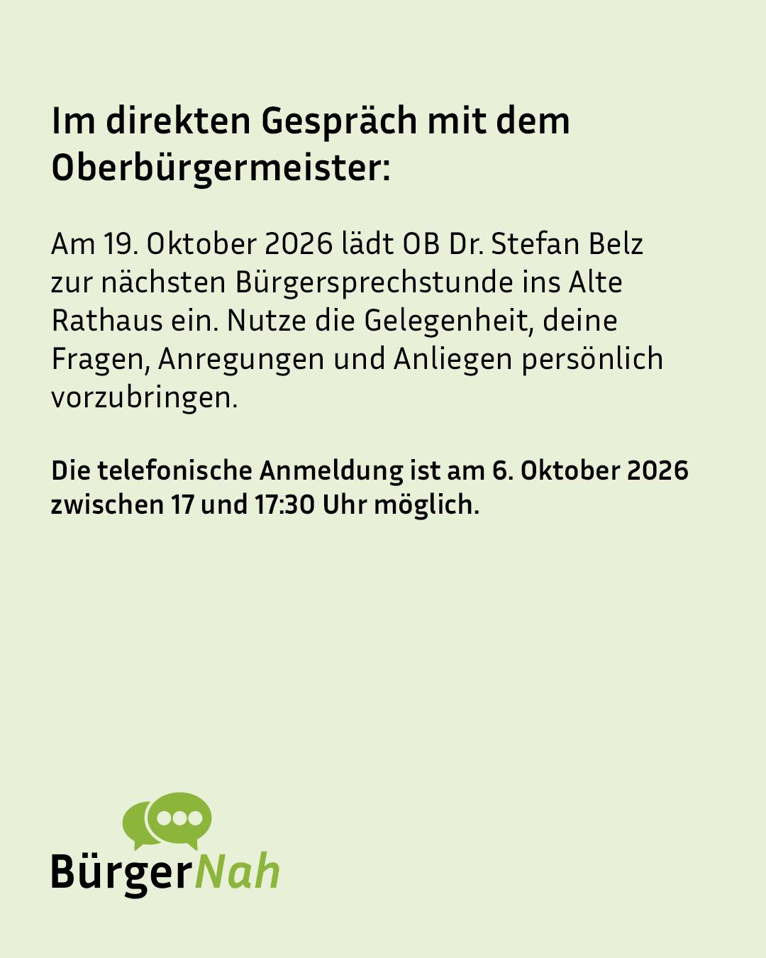 Ankündigung für eine Bürgersprechstunde am Oberbürgermeister Dr. Stefan Belz im Alten Rathaus am 19. Oktober 2026 zur persönlichen Abgabe von Fragen und Anliegen. Telefonische Anmeldung ist am 6. Oktober 2026 zwischen 17 und 17:30 Uhr möglich, unten links das Logo "BürgerNah". (KI-Alternativtext)