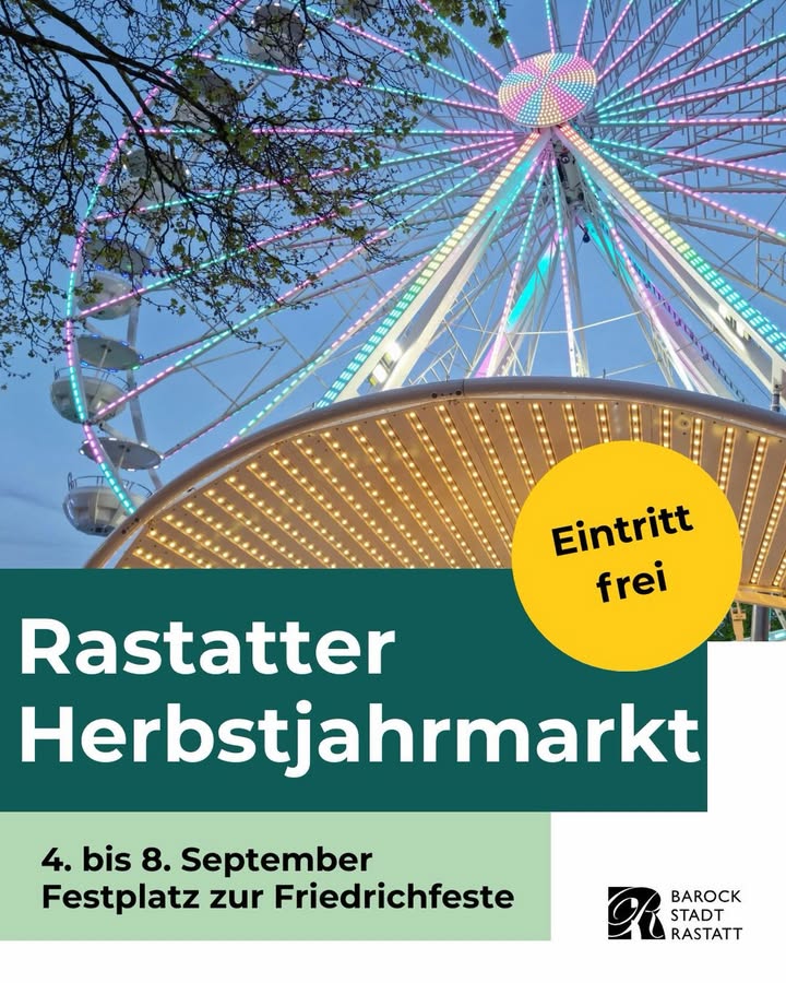 Ein großes, bunt beleuchtetes Riesenrad steht vor einem blauen Himmel. Ein grüner Textblock unten links lautet "Rastatter Herbstjahrmarkt", daneben ein gelber Kreis mit der Aufschrift "Eintritt frei". Darunter sind das Datum "4. bis 8. September", der Ort "Festplatz zur Friedrichfeste" und das Logo der Barockstadt Rastatt zu sehen. (KI-Alternativtext)