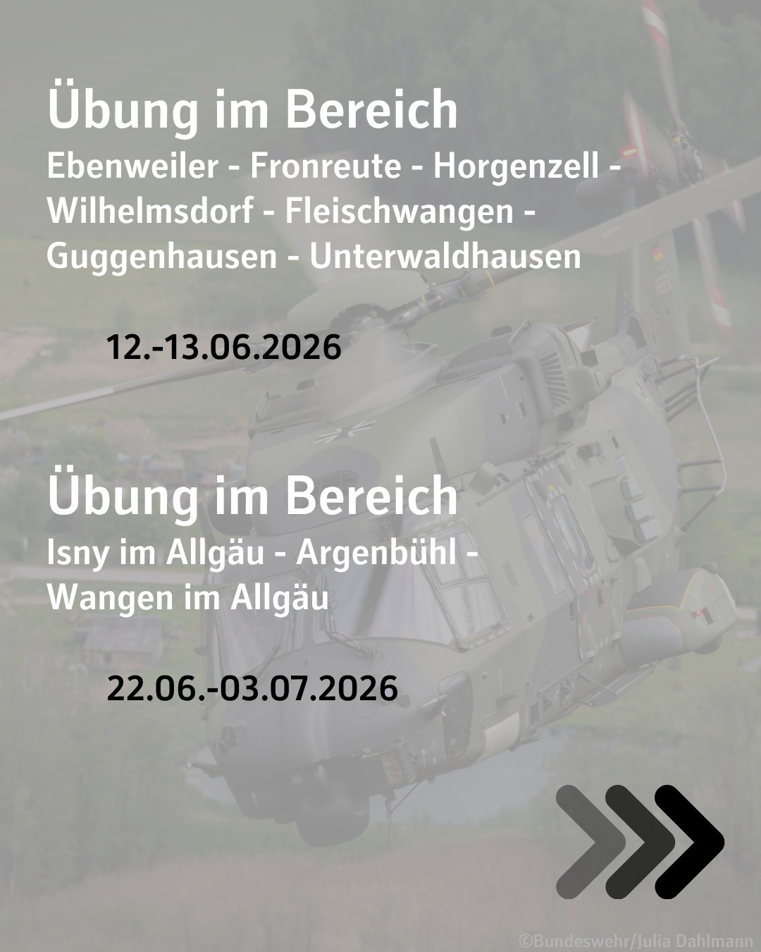 Bildtex:
Übung im Bereich Ebenweiler - Fronreute - Horgenzell - Wilhelmsdorf - Fleischwangen - Guggenhausen - Unterwaldhausen vom 12. bis 13. Juni 2026.
Übung im Bereich Isny im Allgäu - Argenbühl - Wangen im Allgäu vom 22. Juni bis 3. Juli 2026.
