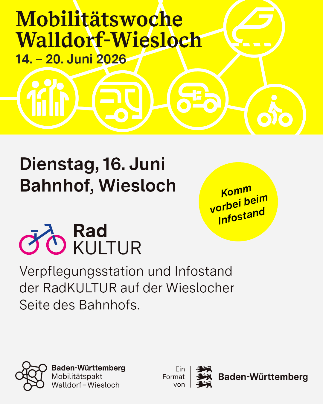 Plakat für die Mobilitätswoche Walldorf-Wiesloch vom 14. bis 20. Juni 2026. Am Dienstag, 16. Juni, findet am Bahnhof Wiesloch ein Infostand der RadKULTUR statt, mit Verpflegungsstation auf der Wieslocher Seite. Gelber Kreis mit der Aufforderung „Komm vorbei beim Infostand“. Unten Logos von Baden-Württemberg und dem Mobilitätspakt Walldorf-Wiesloch. (KI-Alternativtext)
