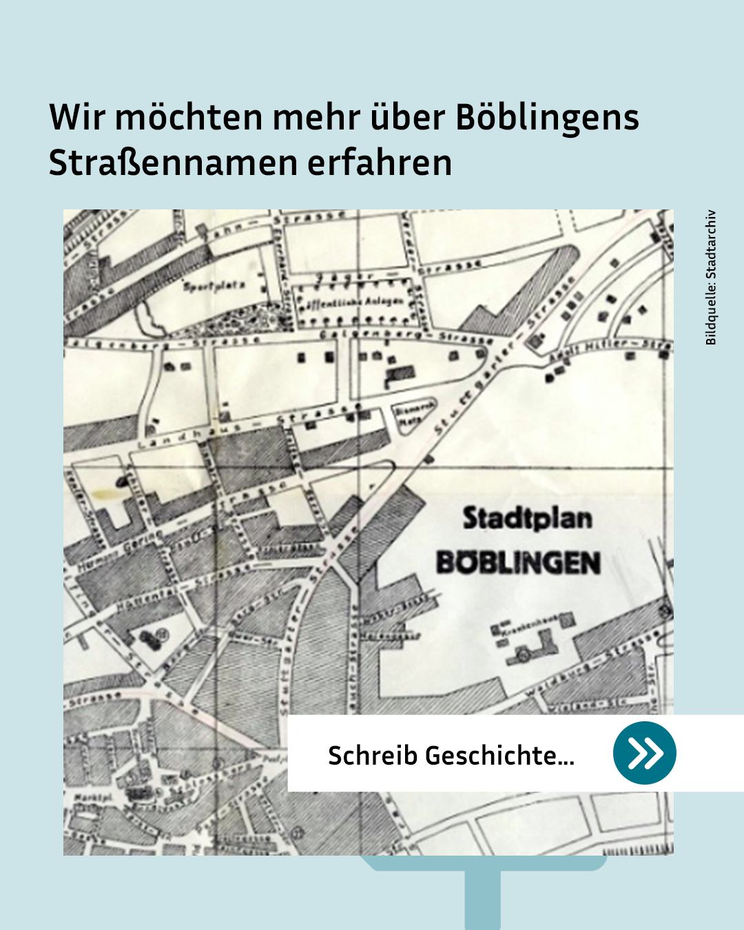 Historischer Stadtplan von Böblingen mit der Beschriftung "Stadtplan BÖBLINGEN". Oben steht der Text "Wir möchten mehr über Böblingens Straßennamen erfahren". Unten befindet sich ein Eingabefeld mit dem Platzhalter "Schreib Geschichte..." und einem Senden-Button. (KI-Alternativtext)