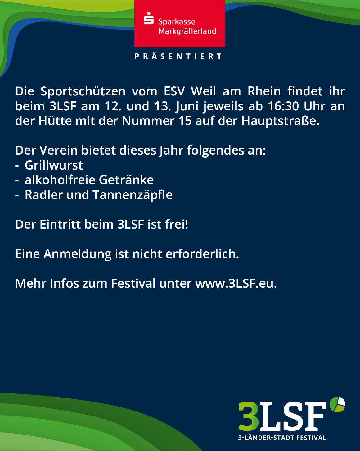 Die Sparkasse Markgräflerland präsentiert: Die Sportschützen vom ESV Weil am Rhein bieten beim 3LSF am 12. und 13. Juni ab 16:30 Uhr an Hütte 15 auf der Hauptstraße Grillwurst, alkoholfreie Getränke, Radler und Tannenzäpfle an. Eintritt frei, Anmeldung nicht erforderlich. Mehr Infos unter www.3LSF.eu. (KI-Alternativtext)