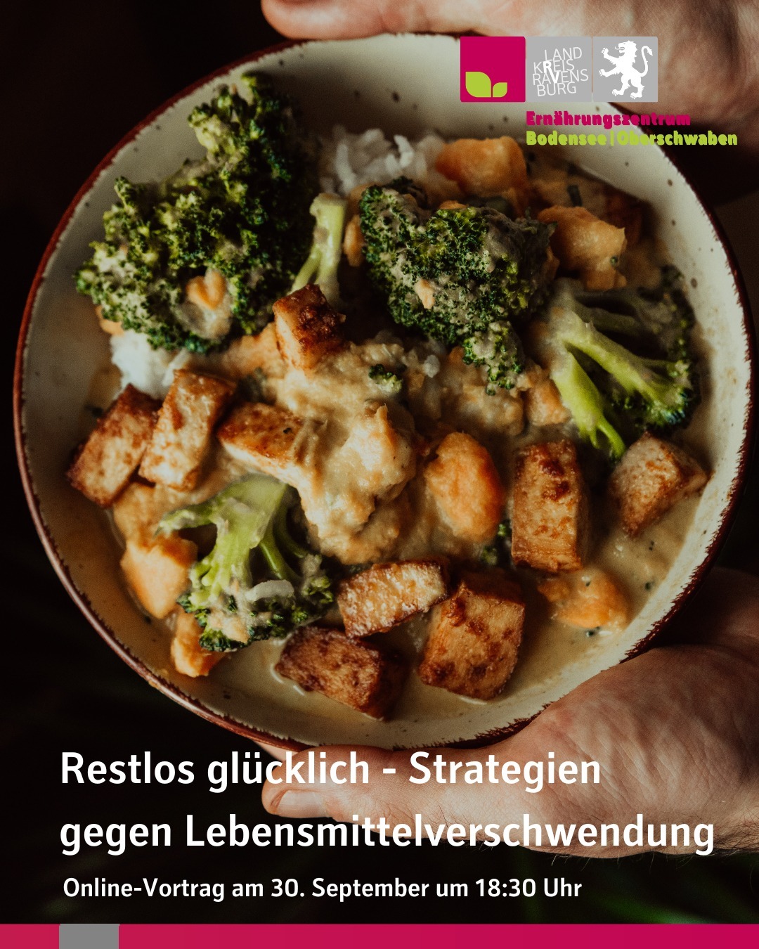 Zu sehen ist eine Schüssel mit Brokkoli und Soße. Bildtext: Restlos glücklich - Strategien gegen Lebensmittelverschwendung. Online-Vortrag am 30. September um 18:30 Uhr.