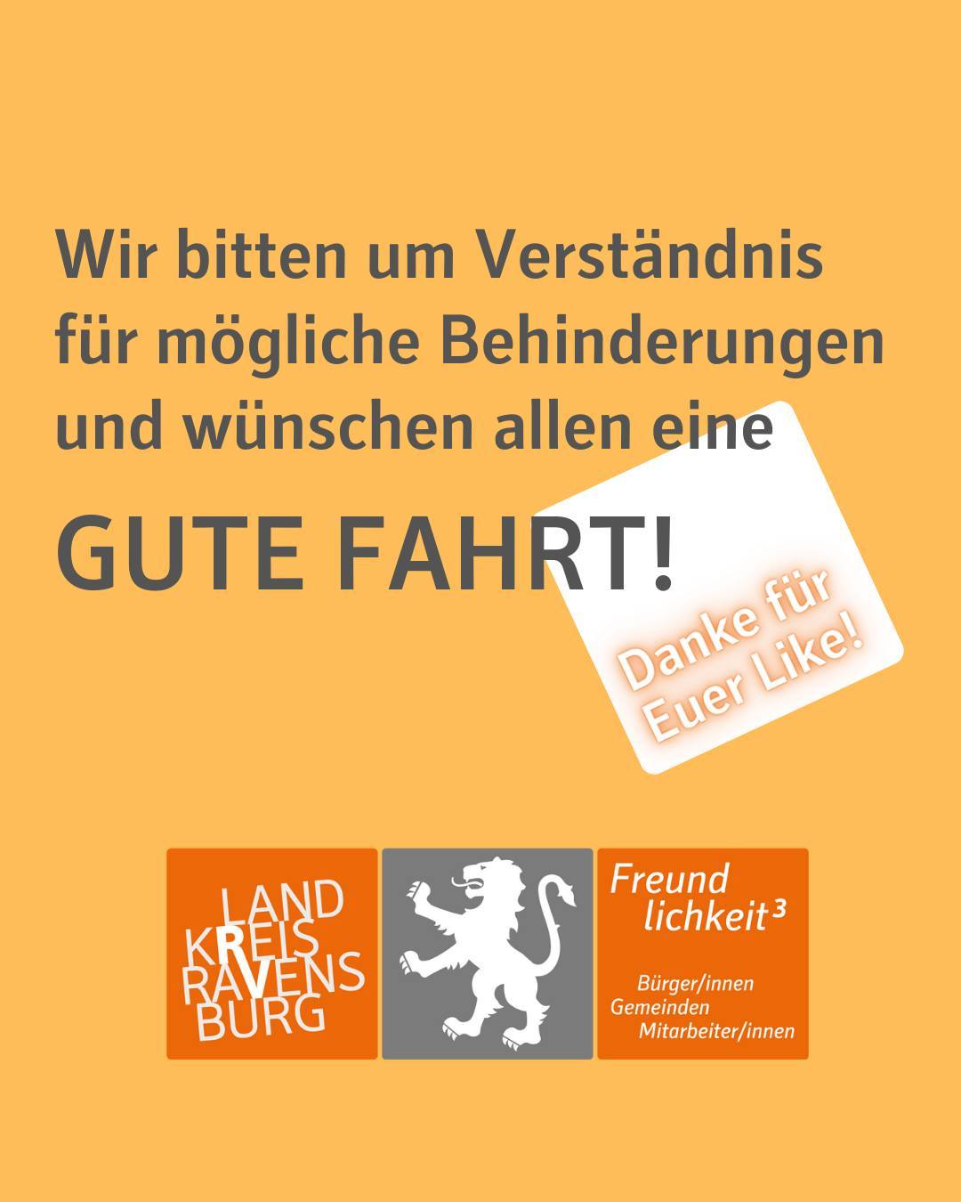 Wir bitten um Verständnis
für mögliche Behinderungen
und wünschen allen eine
GUTE FAHRT!
Danke für Euer Like!