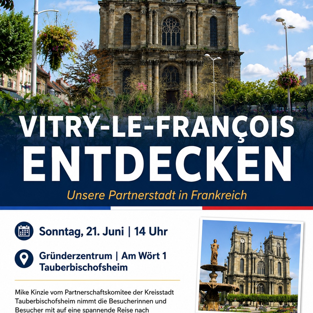 Plakat zur Veranstaltung „Vitry-le-François entdecken“ mit Foto einer historischen Kirche, Terminangabe Sonntag, 21. Juni, 14 Uhr, Ort Gründerzentrum Tauberbischofsheim und kleinem Bild einer Kirche mit Brunnen. (KI-Alternativtext)