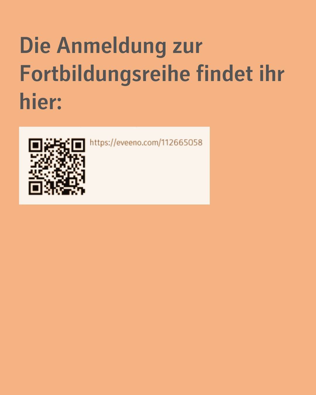 Bildtext:
Die Anmeldung zur Fortbildungsreihe findet ihr hier:
Dann ist ein QR-Code abgebildet, über den man sich einwählen und anmelden kann.
Der Hintergrund ist orange, die Schrift in grau.