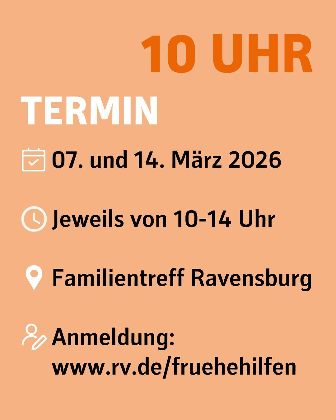 10 Uhr. Termin. 7. und 14. März 2026, jeweils von 10 bis 14 Uhr. Im Familientreff Ravensburg. Anmeldung unter www.rv.de/fruehehilfen