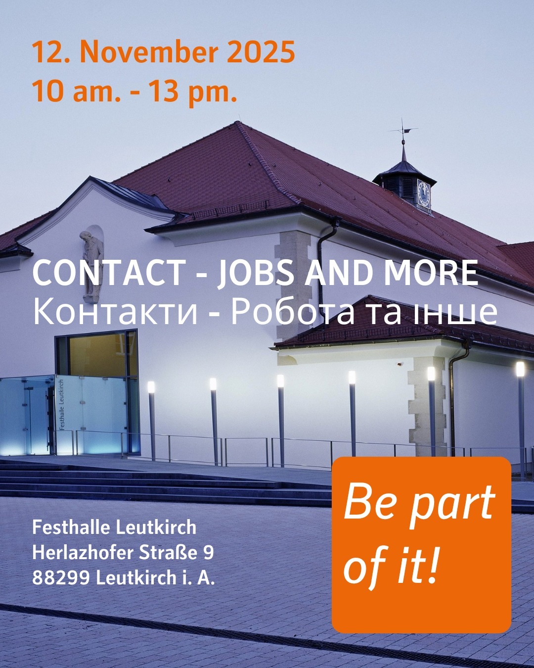 Im Hintergrund ist die Festhalle Leutkirch zu sehen. Bildtext: 12. November 2025. 10 am to 13 pm. Contact - Jobs and more. Контакти - Робота та інше. Festhalle Leutkirch, Herlazhofer Straße 9, 88299 Leutkirch i. A.. Be part of it!
