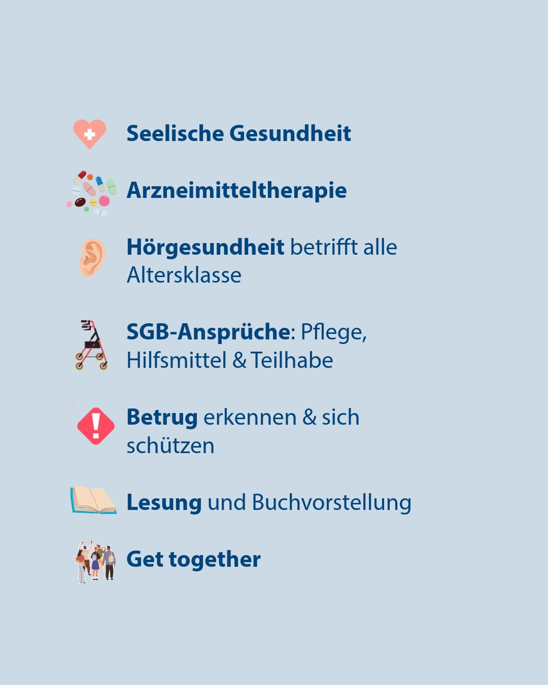 Liste mit sieben Themenpunkten zu Gesundheit und sozialen Angeboten, jeweils mit passendem Icon: Seelische Gesundheit, Arzneimitteltherapie, Hörgesundheit für alle Altersklassen, SGB-Ansprüche (Pflege, Hilfsmittel & Teilhabe), Betrug erkennen & schützen, Lesung und Buchvorstellung sowie Get together. (KI-Alternativtext)