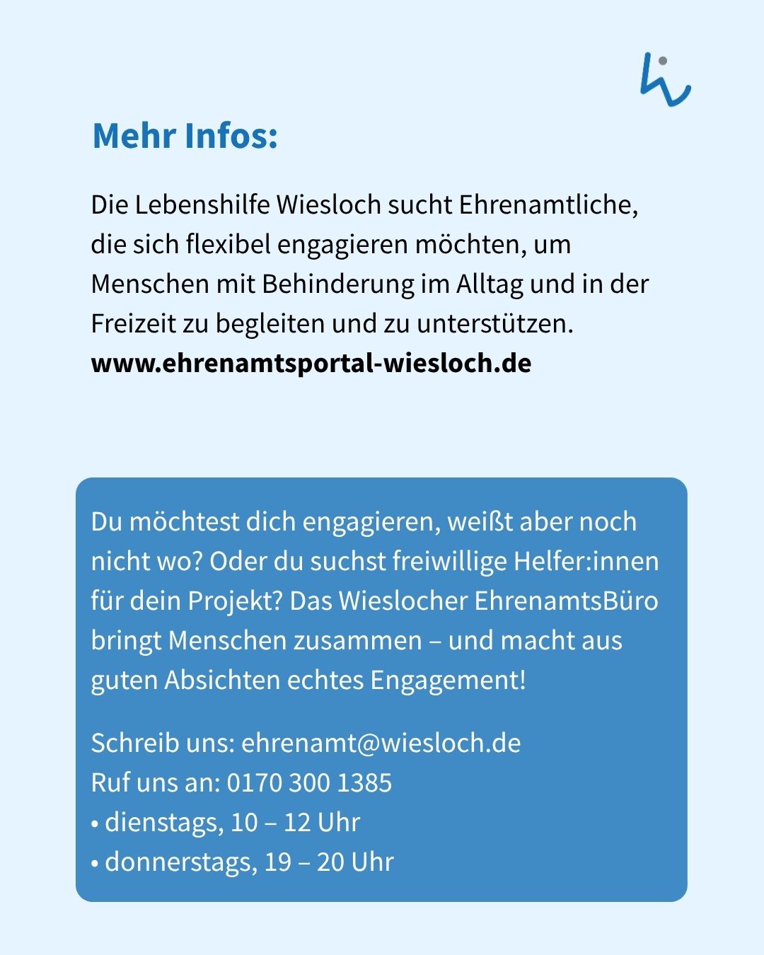 Die Lebenshilfe Wiesloch sucht flexible Ehrenamtliche zur Begleitung und Unterstützung von Menschen mit Behinderung im Alltag und in der Freizeit. Kontakt über E-Mail ehrenamt@wiesloch.de oder Telefon 0170 300 1385 (dienstags 10–12 Uhr, donnerstags 19–20 Uhr). Das Wieslocher EhrenamtsBüro vermittelt Engagements. (KI-Alternativtext)