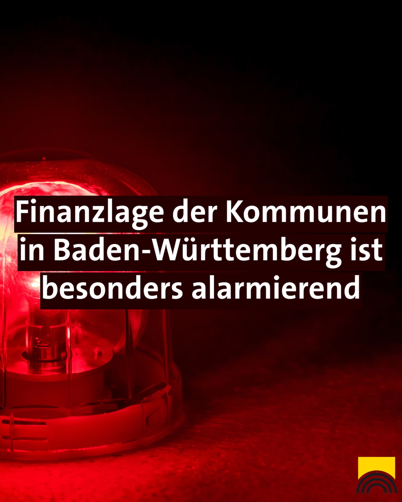 Dieser Alternativtext wurde KI-generiert: Schwarz-rotes Bild mit einem Blaulicht und Text. Der Text behandelt die besorgniserregende finanzielle Situation der Kommunen in Baden-Württemberg.
