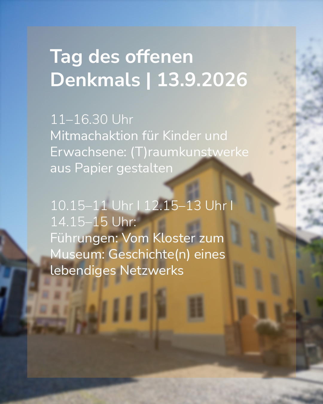 Plakat für den Tag des offenen Denkmals am 13.9.2026 vor einem unscharfen gelben Gebäude. Von 11 bis 16.30 Uhr findet eine Mitmachaktion zum Gestalten von Papierkunstwerken statt. Zudem werden Führungen mit dem Titel "Vom Kloster zum Museum" um 10.15, 12.15 und 14.15 Uhr angeboten. (KI-Alternativtext)