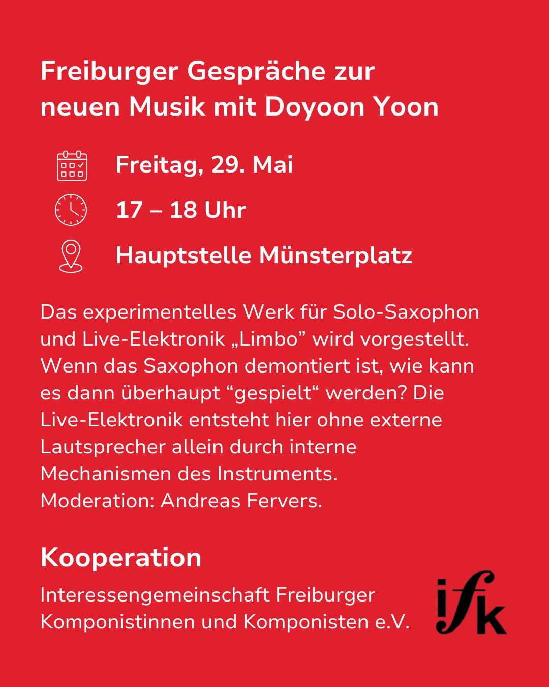 Rotes Plakat mit weißem Text zur Veranstaltung „Freiburger Gespräche zur neuen Musik mit Doyoon Yoon“ am Freitag, 29. Mai, 17–18 Uhr an der Hauptstelle Münsterplatz. Vorgestellt wird das Werk „Limbo“ für Solo-Saxophon und Live-Elektronik, Moderation durch Andreas Fervers, Kooperation mit der ifk. (KI-Alternativtext)